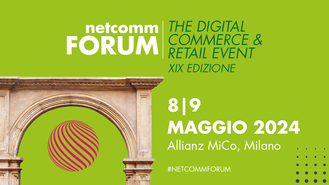 Netcomm Forum: L'evento sul commercio digitale e la vendita al dettaglio